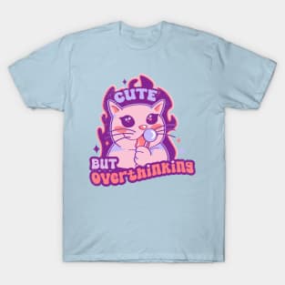 Cute but overthinking T-Shirt